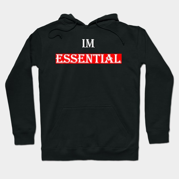 I'm Essential Hoodie by Maya Designs CC